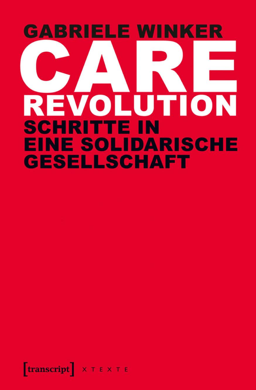Care Revolution. Schritte in eine solidarische Gesellschaft.
